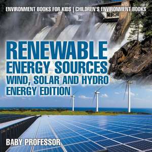 Renewable Energy Sources - Wind, Solar and Hydro Energy Edition Environment Books for Kids | Children's Environment Books de Baby