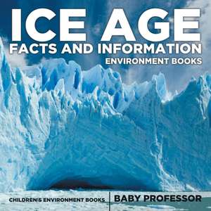 Ice Age Facts and Information - Environment Books | Children's Environment Books de Baby