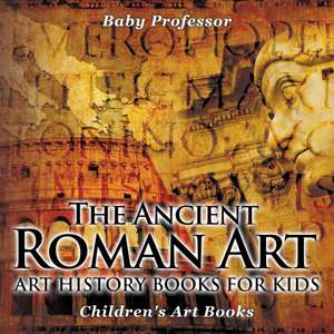 The Ancient Roman Art - Art History Books for Kids | Children's Art Books de Baby