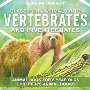 Classifying Animals into Vertebrates and Invertebrates - Animal Book for 8 Year Olds | Children's Animal Books de Baby