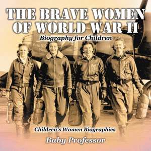 The Brave Women of World War II - Biography for Children | Children's Women Biographies de Baby