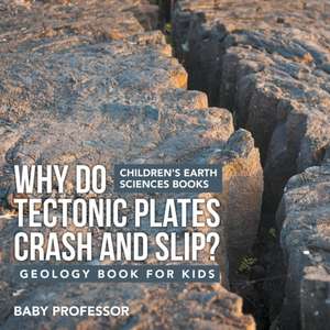 Why Do Tectonic Plates Crash and Slip? Geology Book for Kids | Children's Earth Sciences Books de Baby