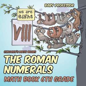 The Roman Numerals - Math Book 6th Grade | Children's Math Books de Baby