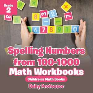 Spelling Numbers from 100-1000 - Math Workbooks Grade 2 | Children's Math Books de Baby