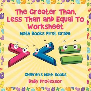 The Greater Than, Less Than and Equal To Worksheet - Math Books First Grade | Children's Math Books de Baby