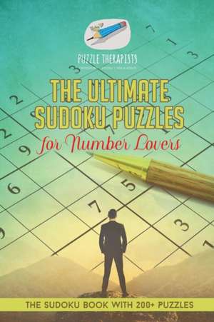 The Ultimate Sudoku Puzzles for Number Lovers | The Sudoku Book with 200+ Puzzles de Puzzle Therapist