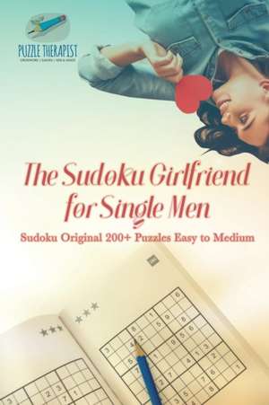 The Sudoku Girlfriend for Single Men | Sudoku Original 200+ Puzzles Easy to Medium de Puzzle Therapist