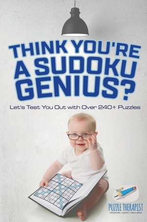 Think You're A Sudoku Genius? Let's Test You Out with Over 240+ Puzzles de Puzzle Therapist