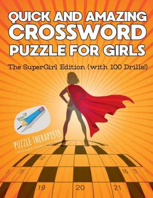 Quick and Amazing Crossword Puzzle for Girls | The SuperGirl Edition (with 100 Drills!) de Puzzle Therapist