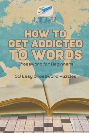 How to Get Addicted to Words | Crossword for Beginners | 50 Easy Crossword Puzzles de Puzzle Therapist