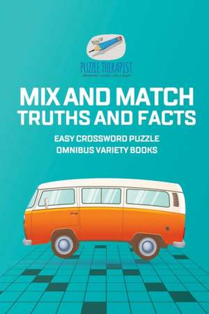 Mix and Match Truths and Facts | Easy Crossword Puzzle Omnibus Variety Books de Puzzle Therapist