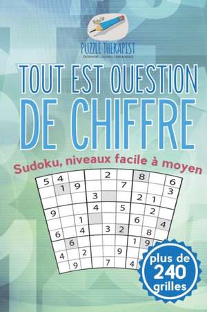 Tout est question de chiffre | Sudoku, niveaux facile à moyen (plus de 240 grilles) de Puzzle Therapist