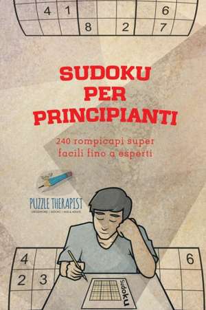 Sudoku per principianti | 240 rompicapi super facili fino a esperti de Puzzle Therapist