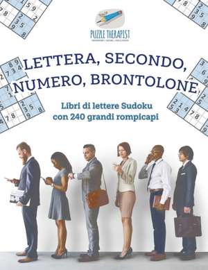 Lettera, secondo, numero, brontolone | Libri di lettere Sudoku con 240 grandi rompicapi de Puzzle Therapist