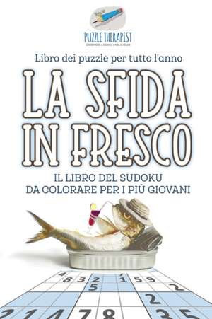 La sfida in fresco | Il libro del Sudoku da colorare per i più giovani | Libro dei puzzle per tutto l'anno de Puzzle Therapist