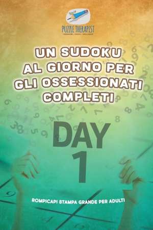 Un Sudoku al giorno per gli ossessionati completi | Rompicapi stampa grande per adulti de Puzzle Therapist