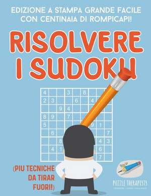 Risolvere i Sudoku | Edizione a stampa grande facile con centinaia di rompicapi! (più tecniche da tirar fuori!) de Puzzle Therapist