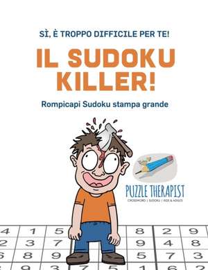 Il Sudoku Killer! | Sì, è troppo difficile per te! | Rompicapi Sudoku stampa grande de Puzzle Therapist