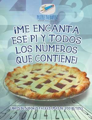 ¡Me encanta ese pi y todos los números que contiene! Libros de sudokus fáciles (más de 200 retos) de Puzzle Therapist