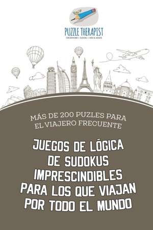 Juegos de lógica de sudokus imprescindibles para los que viajan por todo el mundo | Más de 200 puzles para el viajero frecuente de Puzzle Therapist