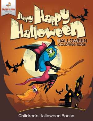 Happy Happy Halloween - Halloween Coloring Book | Children's Halloween Books de Speedy Kids