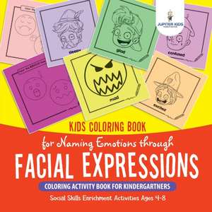 Kids Coloring Book for Naming Emotions through Facial Expressions. Coloring Activity Book for Kindergartners. Social Skills Enrichment Activities Ages 4-8 de Speedy Kids