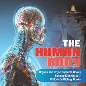 The Human Body | Organs and Organ Systems Books | Science Kids Grade 7 | Children's Biology Books de Baby