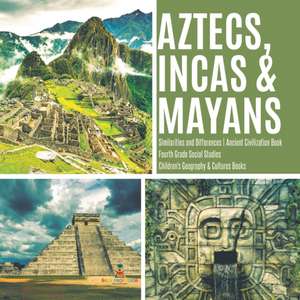 Aztecs, Incas & Mayans | Similarities and Differences | Ancient Civilization Book | Fourth Grade Social Studies | Children's Geography & Cultures Books de Baby