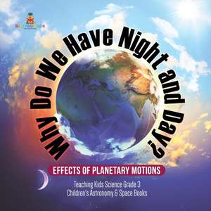 Why Do We Have Night and Day? Effects of Planetary Motions | Teaching Kids Science Grade 3 | Children's Astronomy & Space Books de Baby