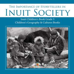 The Importance of Storytellers in Inuit Society | Inuit Children's Book Grade 3 | Children's Geography & Cultures Books de Baby