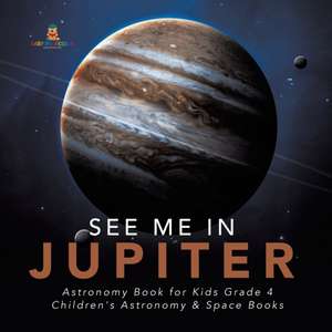 See Me in Jupiter | Astronomy Book for Kids Grade 4 | Children's Astronomy & Space Books de Baby