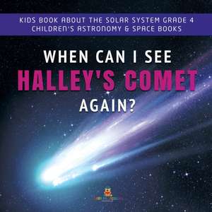 When Can I See Halley's Comet Again? | Kids Book About the Solar System Grade 4 | Children's Astronomy & Space Books de Baby