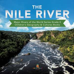 The Nile River | Major Rivers of the World Series Grade 4 | Children's Geography & Cultures Books de Baby