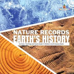 Nature Records Earth's History | Ice Cores, Tree Rings and Fossils Grade 5 | Children's Earth Sciences Books de Baby