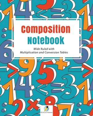 Composition Notebook Wide Ruled with Multiplication and Conversion Tables de Journals and Notebooks