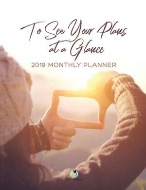 To See Your Plans at a Glance 2019 Monthly Planner de Journals and Notebooks