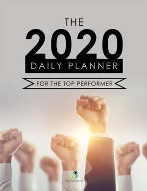 The 2020 Daily Planner for the Top Performer de Journals and Notebooks