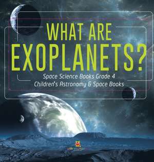 What Are Exoplanets? | Space Science Books Grade 4 | Children's Astronomy & Space Books de Baby