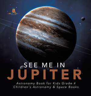 See Me in Jupiter | Astronomy Book for Kids Grade 4 | Children's Astronomy & Space Books de Baby