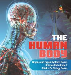 The Human Body | Organs and Organ Systems Books | Science Kids Grade 7 | Children's Biology Books de Baby