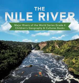 The Nile River | Major Rivers of the World Series Grade 4 | Children's Geography & Cultures Books de Baby