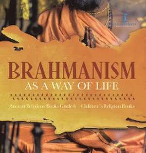 Brahmanism as a Way of Life | Ancient Religions Books Grade 6 | Children's Religion Books de One True Faith