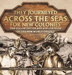 They Journeyed Across the Seas for New Colonies de Baby