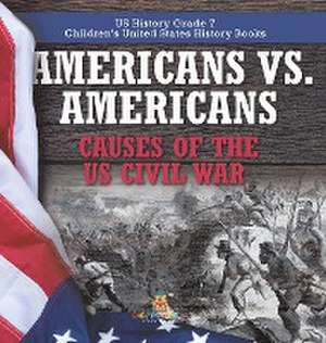 Americans vs. Americans | Causes of the US Civil War | US History Grade 7 | Children's United States History Books de Baby