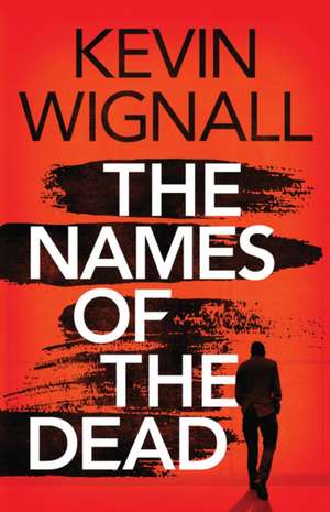 The Names of the Dead de Kevin Wignall