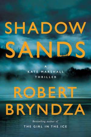 Shadow Sands: A Kate Marshall Thriller de Robert Bryndza