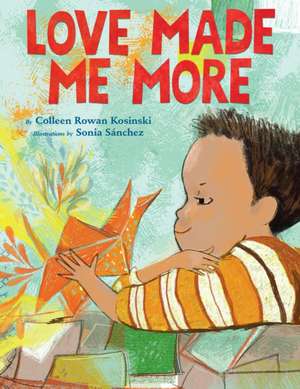 Love Made Me More de Colleen Rowan Kosinski