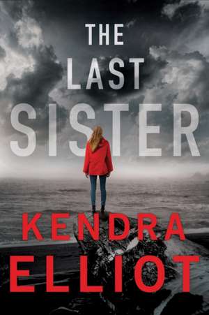 The Last Sister de Kendra Elliot