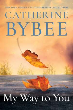 My Way to You de Catherine Bybee