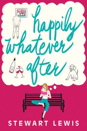 Happily Whatever After de Stewart Lewis